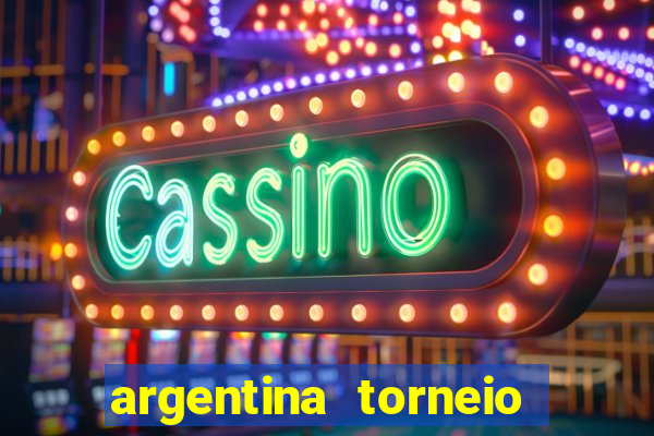 argentina torneio betano tabela